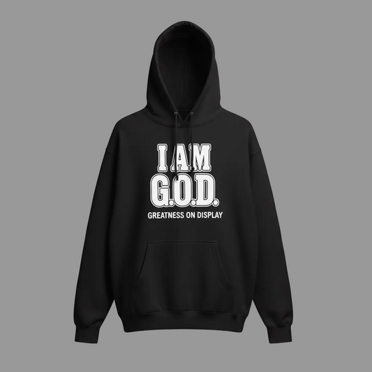 I AM G.O.D. Hoodie — Greatness On Display